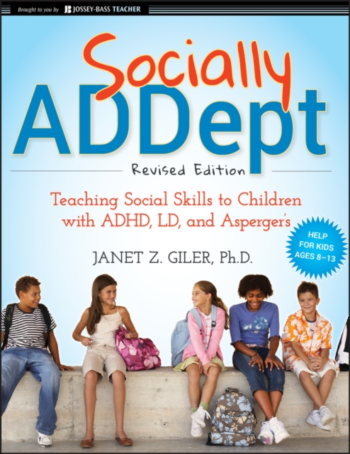Socially ADDept : Teaching Social Skills to Children with ADHD, LD, and Asperger's, EPUB eBook