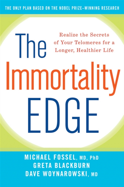 The Immortality Edge : Realize the Secrets of Your Telomeres for a Longer, Healthier Life, EPUB eBook