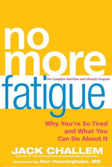 No More Fatigue : Why You're So Tired and What You Can Do About It, PDF eBook