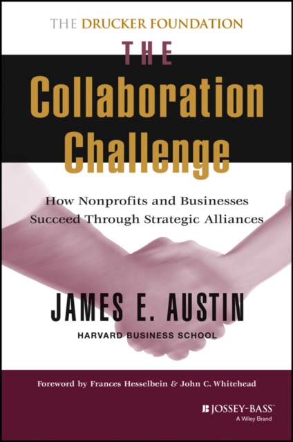 The Collaboration Challenge : How Nonprofits and Businesses Succeed through Strategic Alliances, PDF eBook