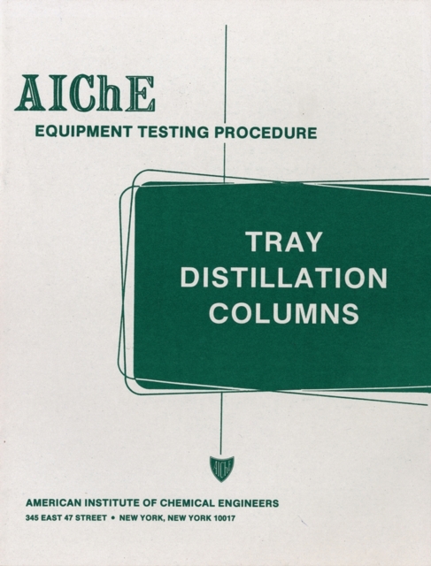 AIChE Equipment Testing Procedure - Tray Distillation Columns : A Guide to Performance Evaluation, PDF eBook