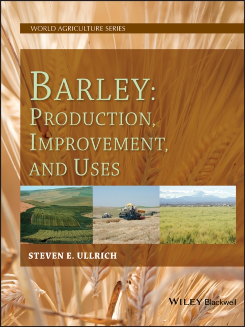 Barley : Production, Improvement, and Uses, PDF eBook