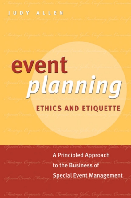 Event Planning Ethics and Etiquette : A Principled Approach to the Business of Special Event Management, EPUB eBook