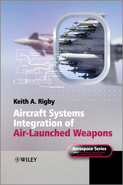 Aircraft Systems Integration of Air-Launched Weapons, Hardback Book