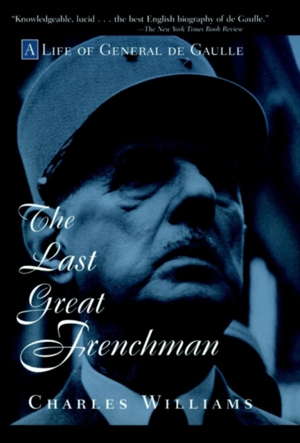 The Last Great Frenchman : A Life of General De Gaulle, Paperback / softback Book