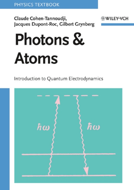 Photons and Atoms : Introduction to Quantum Electrodynamics, Paperback / softback Book