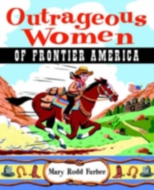Outrageous Women of the American Frontier, PDF eBook