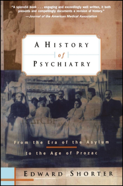 A History of Psychiatry : From the Era of the Asylum to the Age of Prozac, Paperback / softback Book