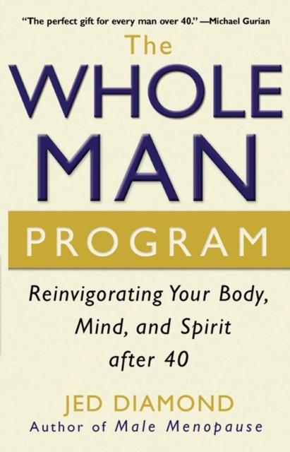 The Whole Man Program : Reinvigorating Your Body, Mind, and Spirit after 40, PDF eBook