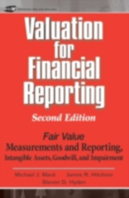 Valuation for Financial Reporting : Intangible Assets, Goodwill, and Impairment Analysis, SFAS 141 and 142, PDF eBook