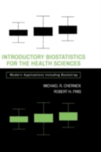 Introductory Biostatistics for the Health Sciences : Modern Applications Including Bootstrap, PDF eBook