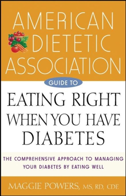American Dietetic Association Guide to Eating Right When You Have Diabetes, PDF eBook