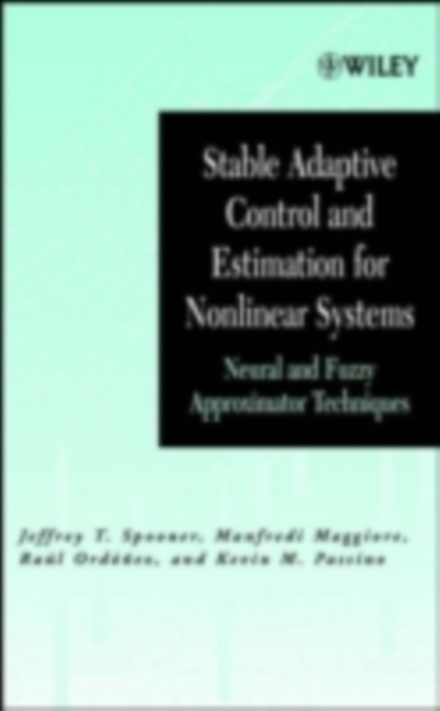 Stable Adaptive Control and Estimation for Nonlinear Systems : Neural and Fuzzy Approximator Techniques, PDF eBook