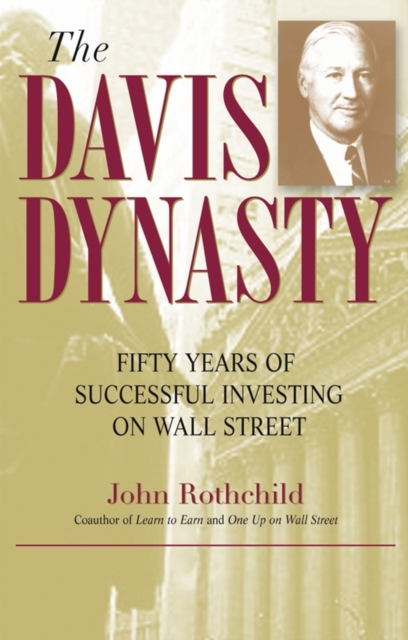 The Davis Dynasty : Fifty Years of Successful Investing on Wall Street, Paperback / softback Book