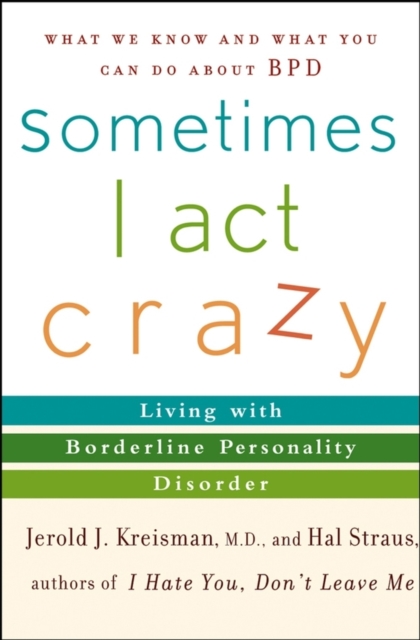 Sometimes I Act Crazy : Living with Borderline Personality Disorder, PDF eBook