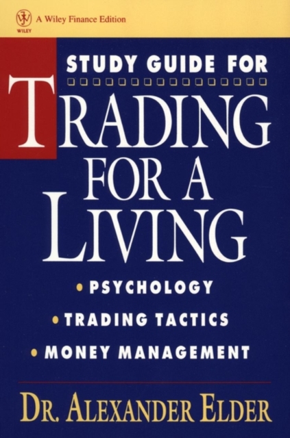 Study Guide for Trading for a Living: Psychology, Trading Tactics, Money Management, Paperback / softback Book