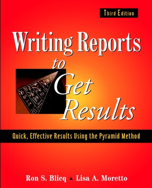Writing Reports to Get Results : Quick, Effective Results Using the Pyramid Method, PDF eBook
