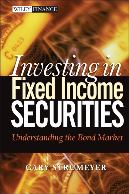 Investing in Fixed Income Securities : Understanding the Bond Market, EPUB eBook