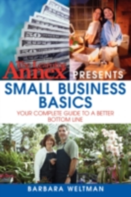The Learning Annex Presents Small Business Basics : Your Complete Guide to a Better Bottom Line, PDF eBook