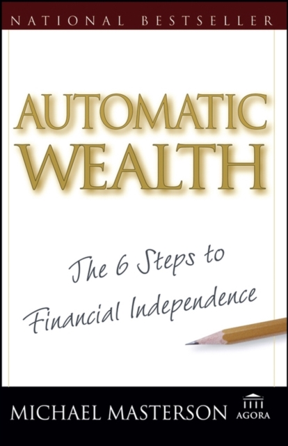 Automatic Wealth : The Six Steps to Financial Independence, PDF eBook