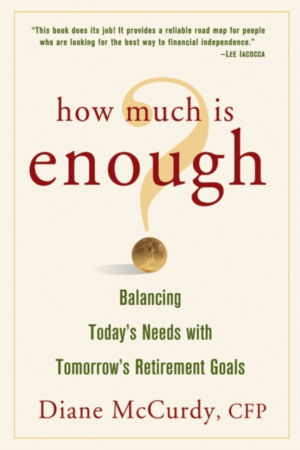 How Much Is Enough? Balancing Today's Needs with Tomorrow's Retirement Goals, PDF eBook