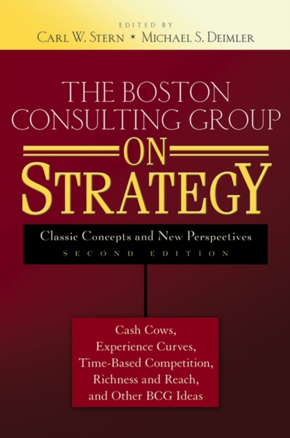 The Boston Consulting Group on Strategy : Classic Concepts and New Perspectives, Hardback Book