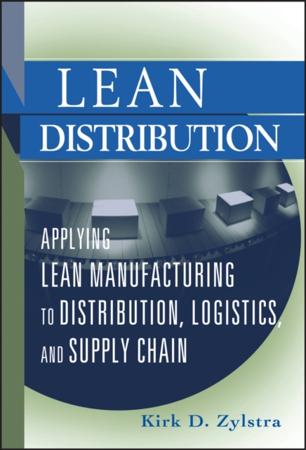 Lean Distribution : Applying Lean Manufacturing to Distribution, Logistics, and Supply Chain, PDF eBook