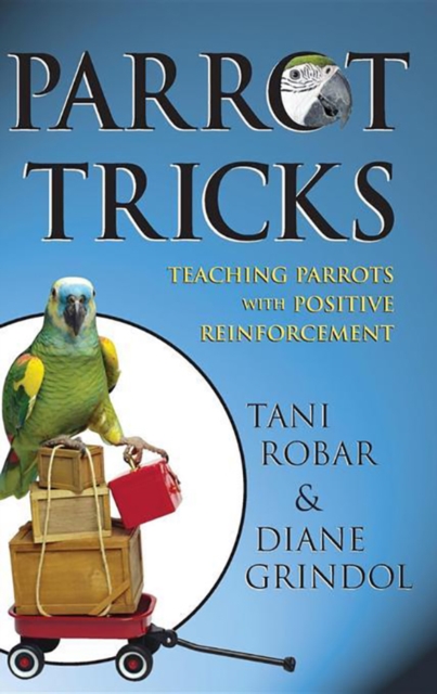 Parrot Tricks : Teaching Parrots with Positive Reinforcement, PDF eBook