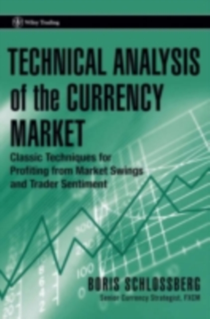 Technical Analysis of the Currency Market : Classic Techniques for Profiting from Market Swings and Trader Sentiment, PDF eBook