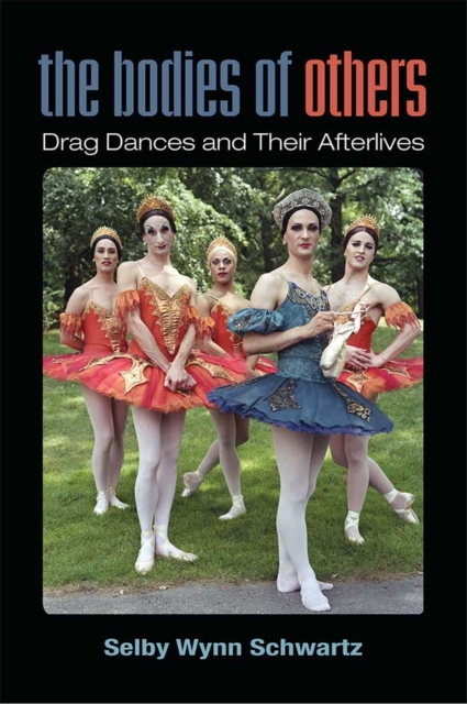 The Bodies of Others : Drag Dances and Their Afterlives, Paperback / softback Book