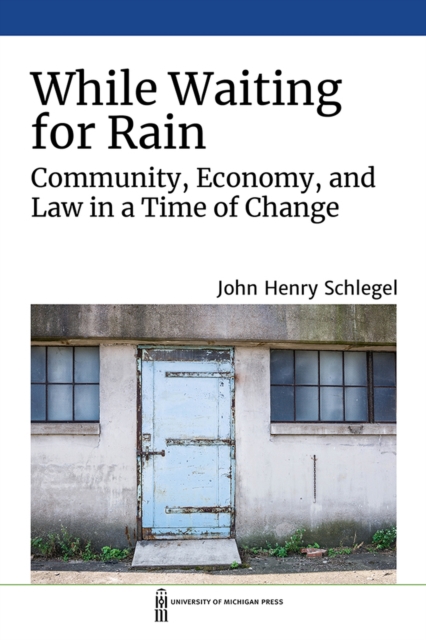While Waiting for Rain : Community, Economy, and Law in a Time of Change, Hardback Book