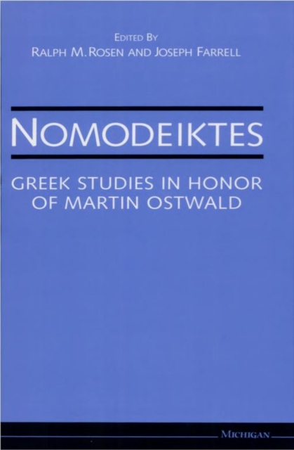 Nomodeiktes : Greek Studies in Honor of Martin Ostwald, Hardback Book
