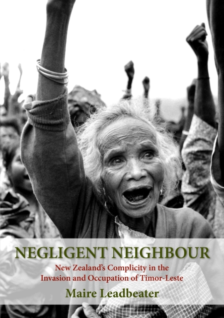 Negligent Neighbour: New Zealand's Complicity in the Invasion and Occupation of Timor-Leste, EPUB eBook
