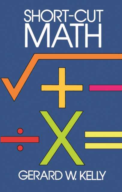 short-cut-math-gerard-w-kelly-9780486131528-telegraph-bookshop