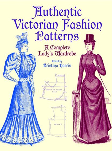 Authentic Victorian Fashion Patterns : A Complete Lady's Wardrobe, EPUB eBook
