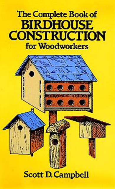 The Complete Book of Birdhouse Construction for Woodworkers, EPUB eBook