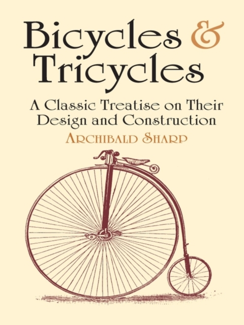Bicycles & Tricycles : A Classic Treatise on Their Design and Construction, EPUB eBook