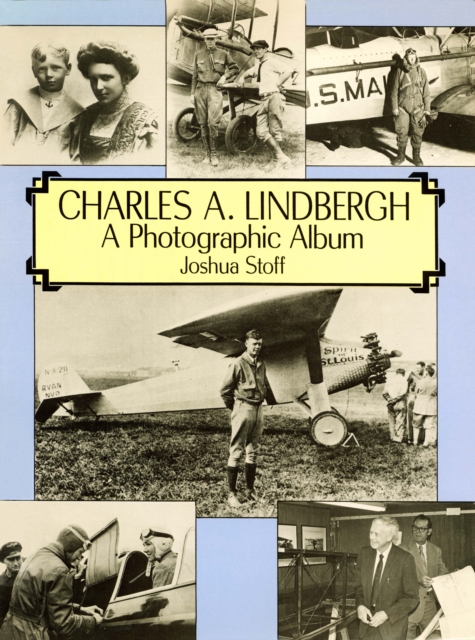 Charles A. Lindbergh : The Life of the "Lone Eagle" in Photographs, EPUB eBook