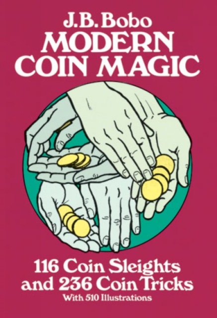 Modern Coin Magic : 116 Coin Sleights and 236 Coin Tricks, Paperback / softback Book
