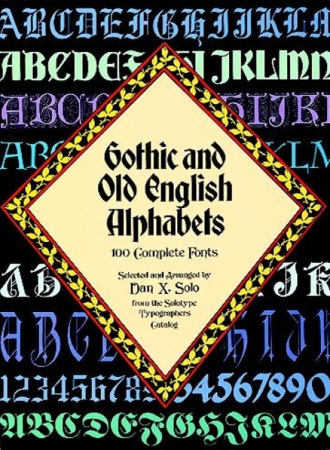 Gothic and Old English Alphabets : 100 Complete Fonts, Paperback / softback Book