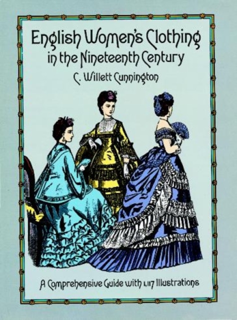 English Women's Clothing in the Nineteenth Century, Paperback / softback Book