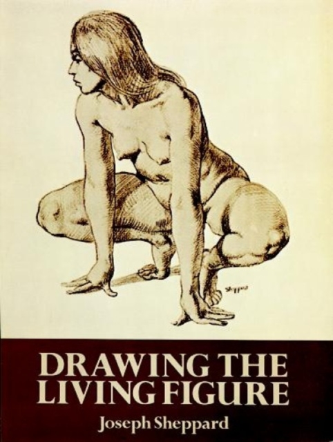 Drawing the Living Figure : A Complete Guide to Surface Anatomy, Paperback / softback Book
