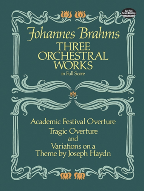 Three Orchestral Works in Full Score : Academic Festival Overture, Tragic Overture and Variations on a Theme by Joseph Haydn, EPUB eBook