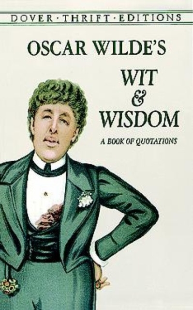 Oscar Wilde's Wit and Wisdom : A Book of Quotations, Paperback / softback Book