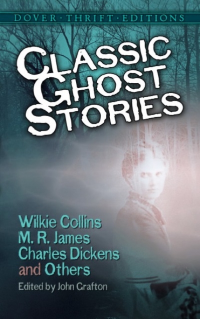 Classic Ghost Stories by Wilkie Collins, M. R. James, Charles Dickens and Others, Paperback / softback Book