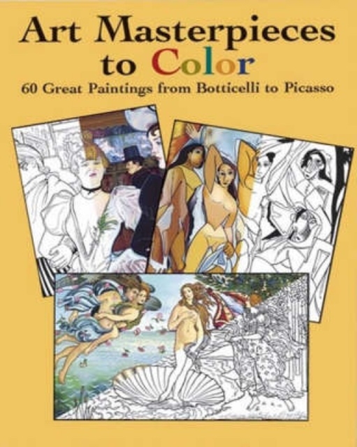 Art Masterpieces to Colour : 60 Great Paintings from Botticelli to Piccasso, Paperback / softback Book