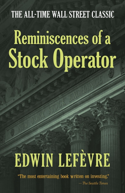 Reminiscences of a Stock Operator: the All-Time Wall Street Classic, Paperback / softback Book