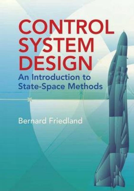 Control System Design : An Introduction to State-Space Methods, Paperback / softback Book