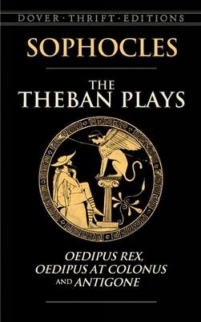 The Theban Plays : Oedipus Rex, Oedipus at Colonus and Antigone, Paperback / softback Book