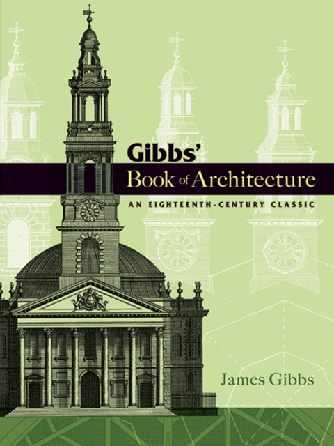 Gibbs' Book of Architecture : An Eighteenth-Century Classic, Paperback / softback Book